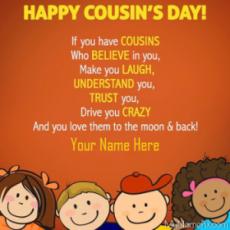 If You Have Cousins Who Believe In You. Happy Cousins Day Wish Card With Your Name