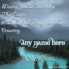 Missing You is Something That Comes In Waves Miss You Card With Name