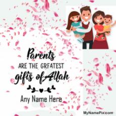 Parents Are The Greatest Gift From Allah. Parents Day Wish Card With Your Name