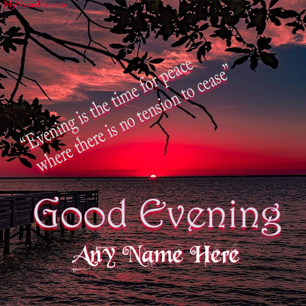 Evening Is The Time For Peace Good Evening Wish With Name