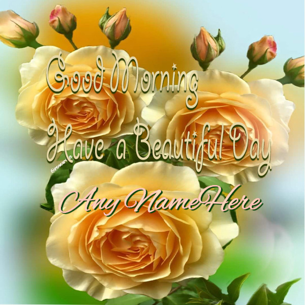Good Morning Have a Beautiful Day Wish Card With Name