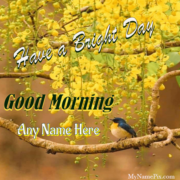 Good Morning Have a Bright Day Wish Card With Name