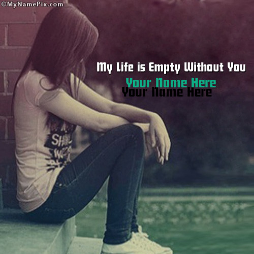 My Life is Empty Without You With Name