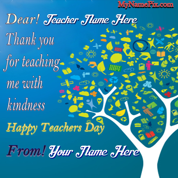 Thank You For Teaching Me With Kindness Teacher Day Wish Card With Name