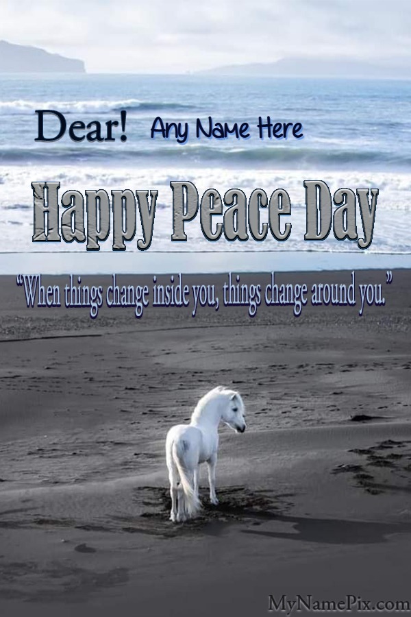 Things Change Inside You Peace Day Wish With Name