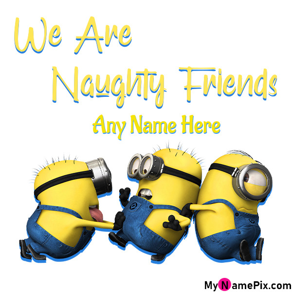 We Are Naughty Friends Friendship Day Card With Name