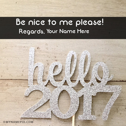 Create Personalized Welcome New Year 2019 Be Nice To Me Wishes with Name & Photo | Free Online   Maker | mynamepix
