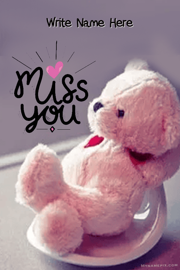 Miss You cute teddy bear wish for anyone with Name | whats new | thinking of you | MyNamePix