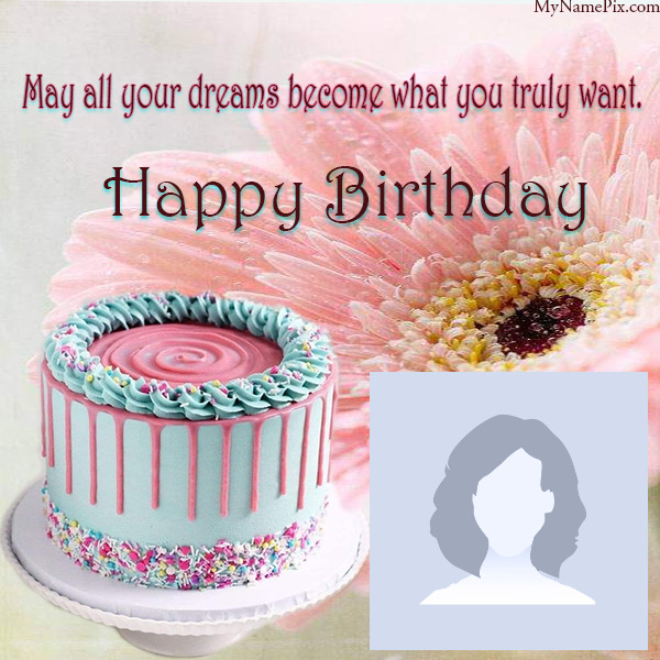 You Truly Want Happy Birthday Wish Card For Girls With Photo